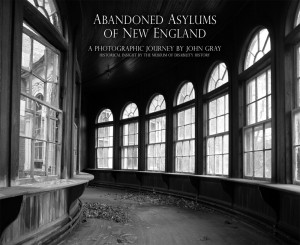 Abandoned Asylums of New England (Hardcover & Autograph included)
