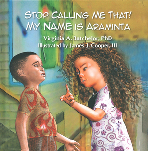 Stop Calling Me That! My Name Is Araminta, by Virginia A. Batchelor