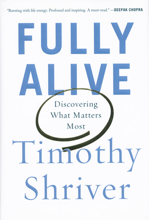 Fully Alive: Discovering What Matters Most