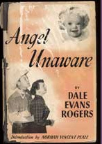 Angel Unaware, written by Dale Evans Rogers, is published with the royalties going to the National Association for Retarded Citizens or NARC